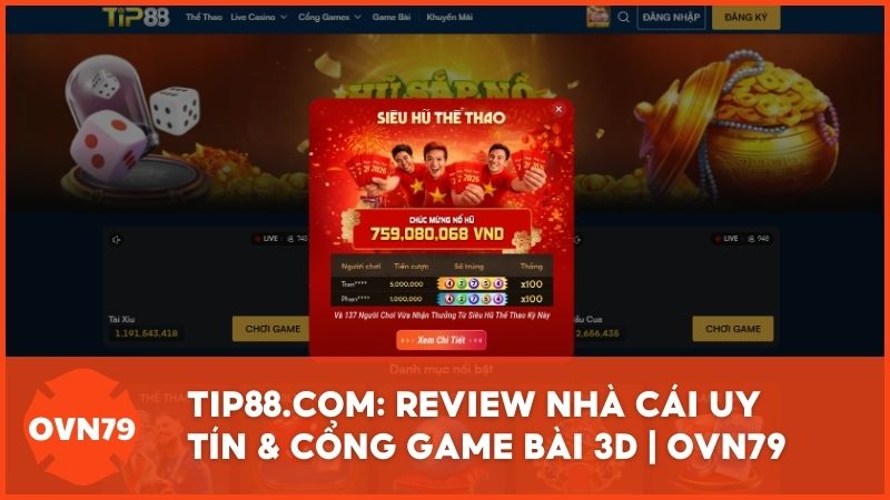 review nha cai game bai tip88 uy tin - TIP88 – Đỉnh Cao Game Bài 3D & Review Chi Tiết Từ Chuyên Gia OVN79