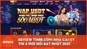 tin88 com nha cai moi noi bat - Review Chi Tiết Tin88 – "Cú Hích" Đột Phá Trong Làng Game Đổi Thưởng 2025